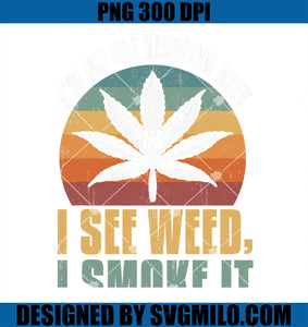 I_m On the Seaweed Diet I See Weed I Smoke It Retro Cannabis PNG