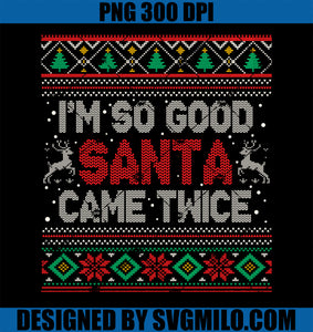 I_m So Good Santa Came Twice Santa Matching Couple Christmas PNG