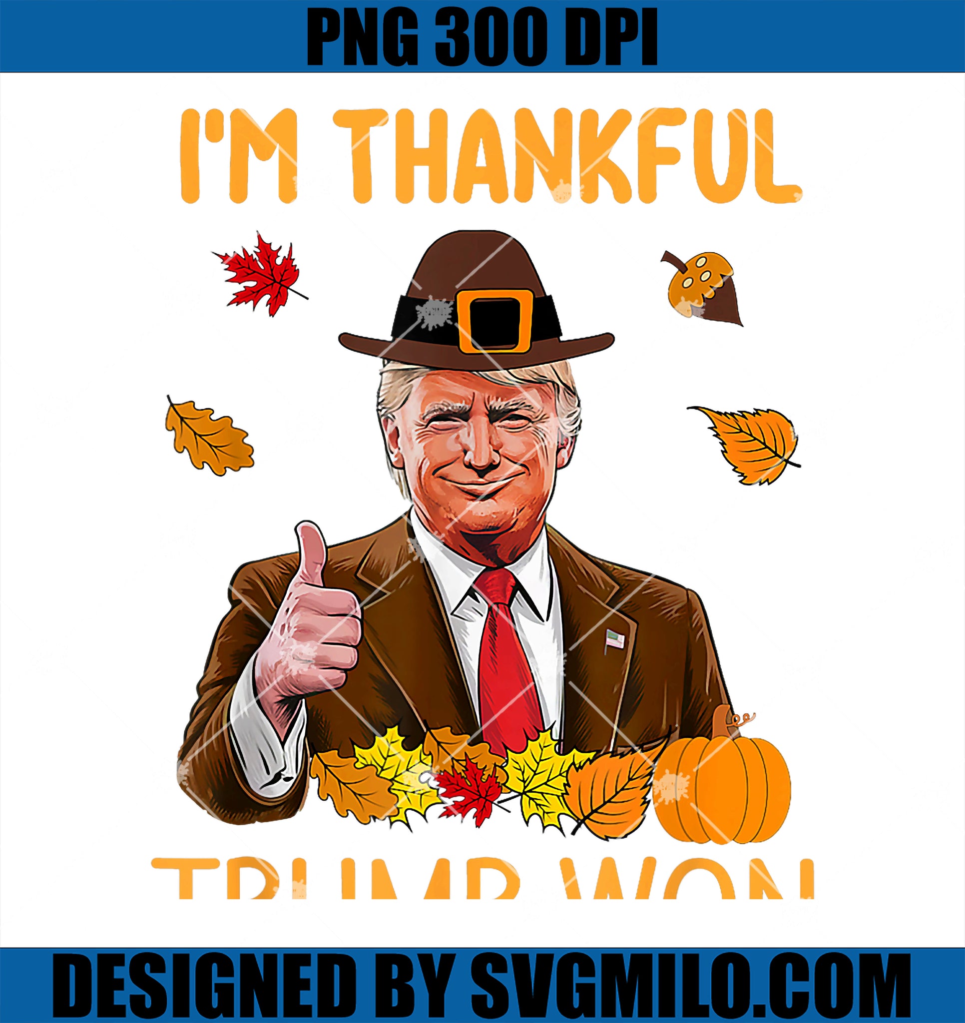 I_m Thankful Trump Won Thanksgiving Turkey Fall PNG