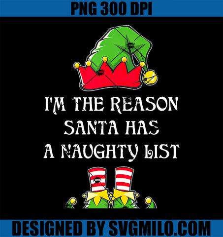 I_m The Reason Santa Has A Naughty List Christmas Elf Lovers PNG