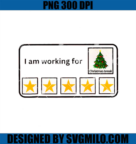 I_m Working For Christmas Break 5 Stars PNG, Christmas Teacher PNG