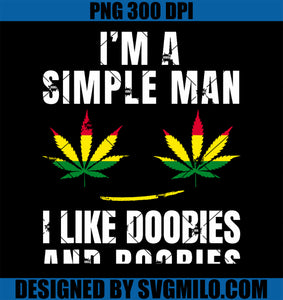 I_m a Simple Man I Like Doobies and Boobies PNG, Funny Weed PNG