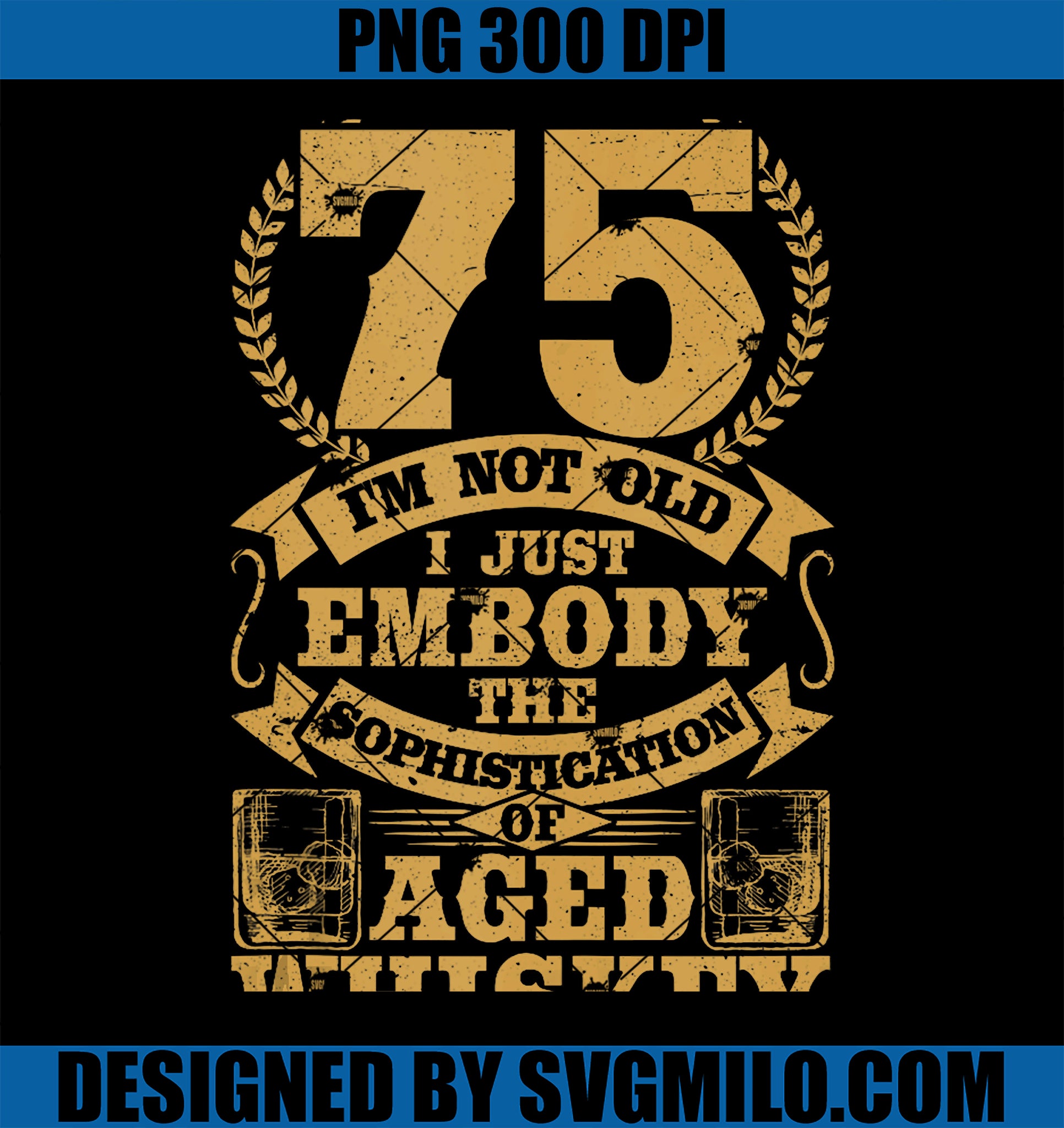 I_m not Old Whiskey Bourbon 75th Birthday Whiskey Drinker PNG