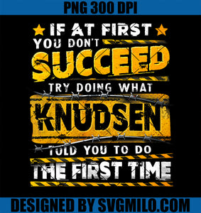 If At First You Don_t Succeed Try Doing What Knudsen PNG