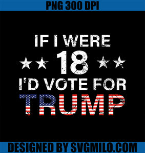 If I Were 18 I_d Vote for Trump PNG