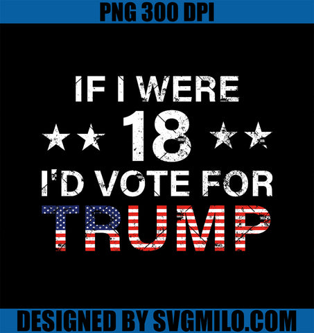 If I Were 18 I_d Vote for Trump PNG