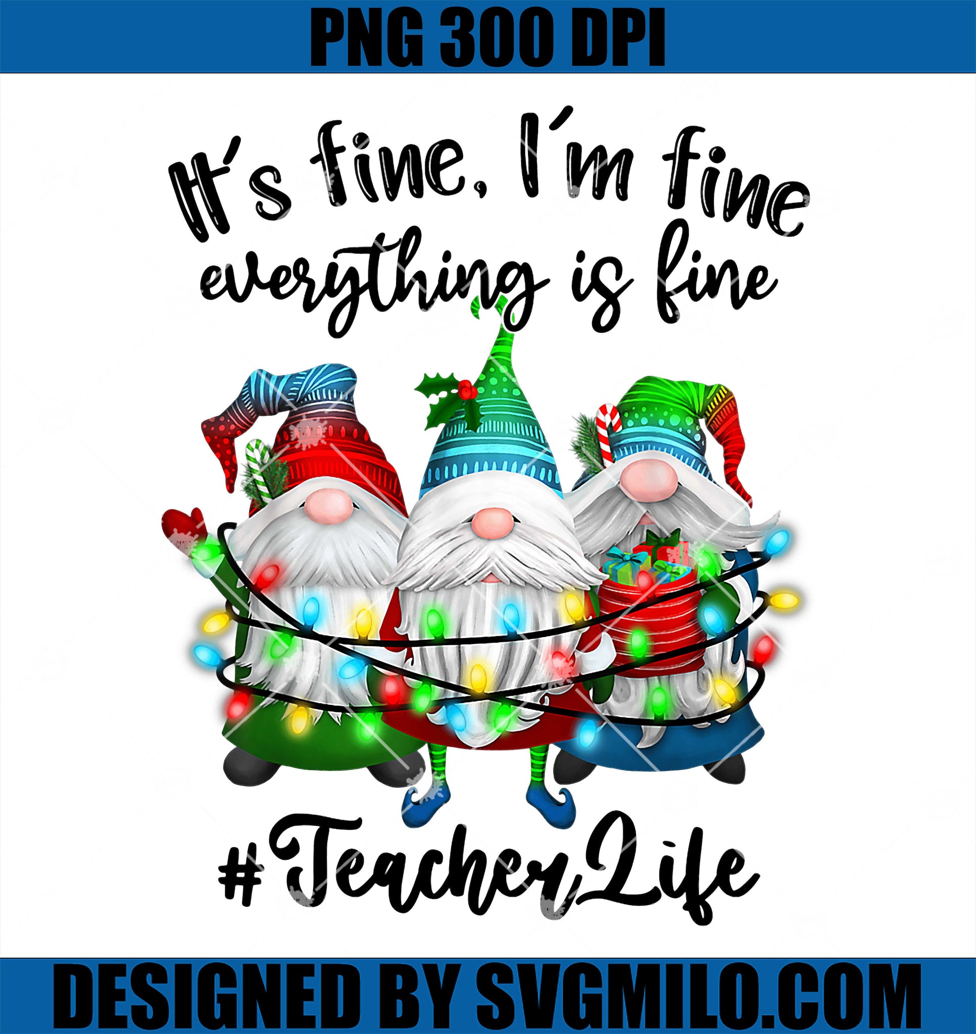 Im Fine Everything Is Fine PNG, Teacher Life Gnome Xmas Lights PNG