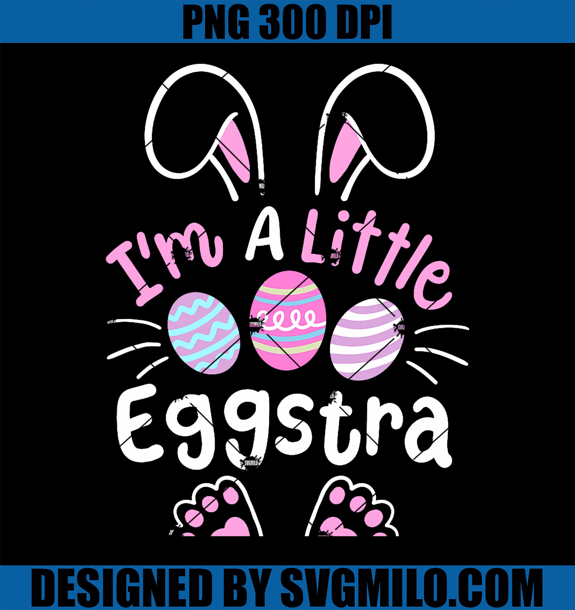 Im A Little Eggstra PNG, Funny Easter Egg Hunting PNG