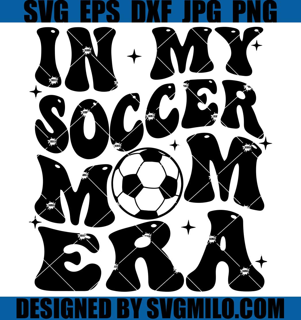 In My Soccer Mom Era SVG, Retro Soccer Mom SVG, Mom Era SVG