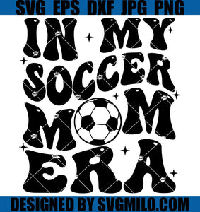 In My Soccer Mom Era SVG, Retro Soccer Mom SVG, Mom Era SVG