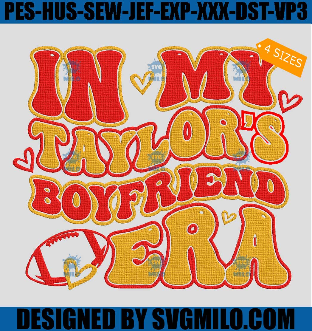 In My Taylors Boyfriend Era Embroidery Design, Swiftie Football Embroidery Design, SuperBowl 2024 Embroidery Design