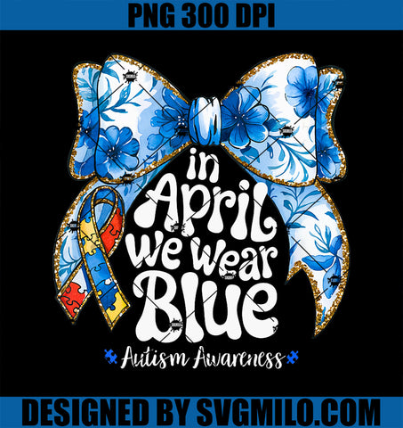 In April We Wear Blue Autism PNG, Awareness Autism PNG