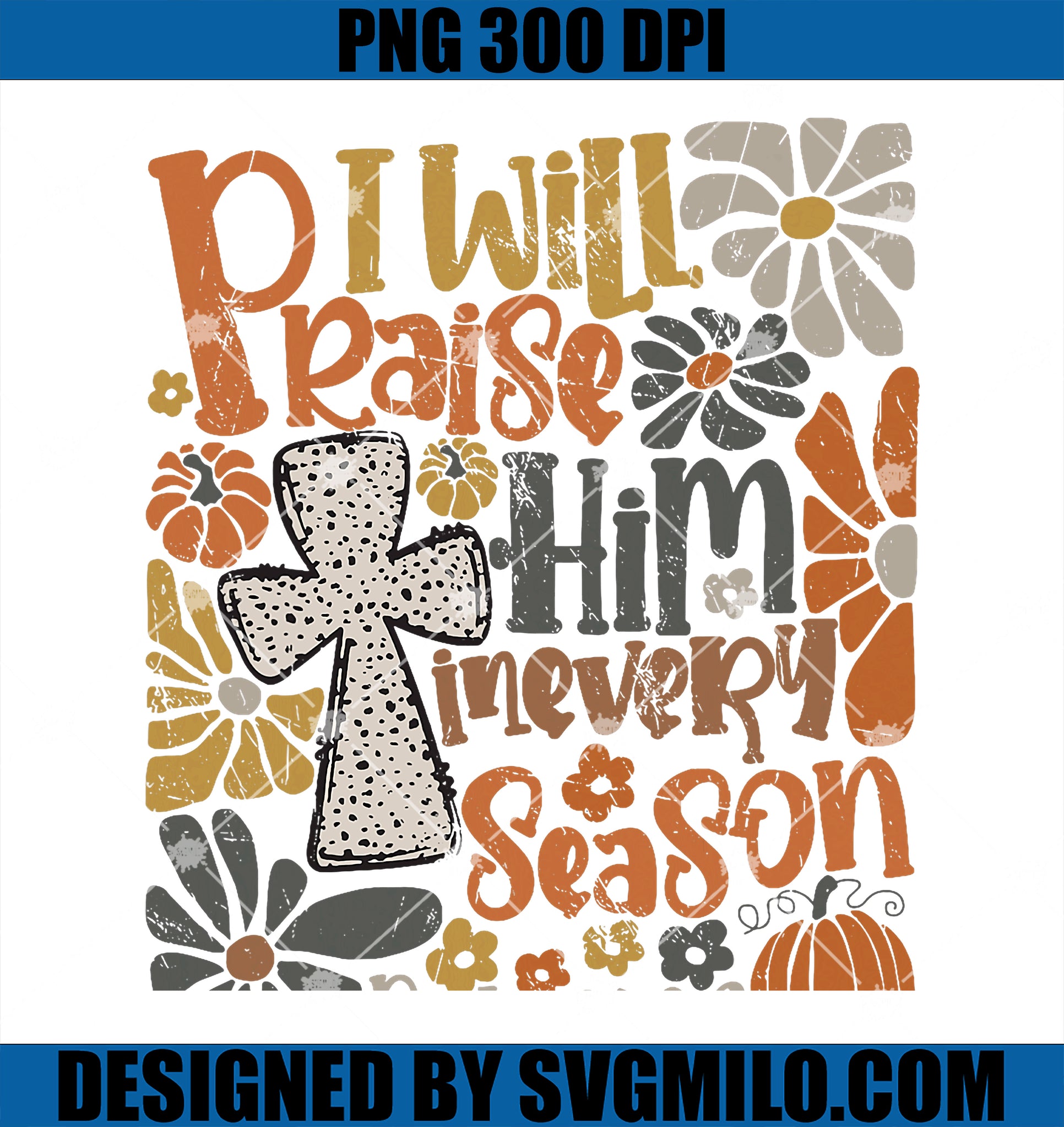 In Every Season I Will Praise Him PNG, Fall Autumn Christian PNG