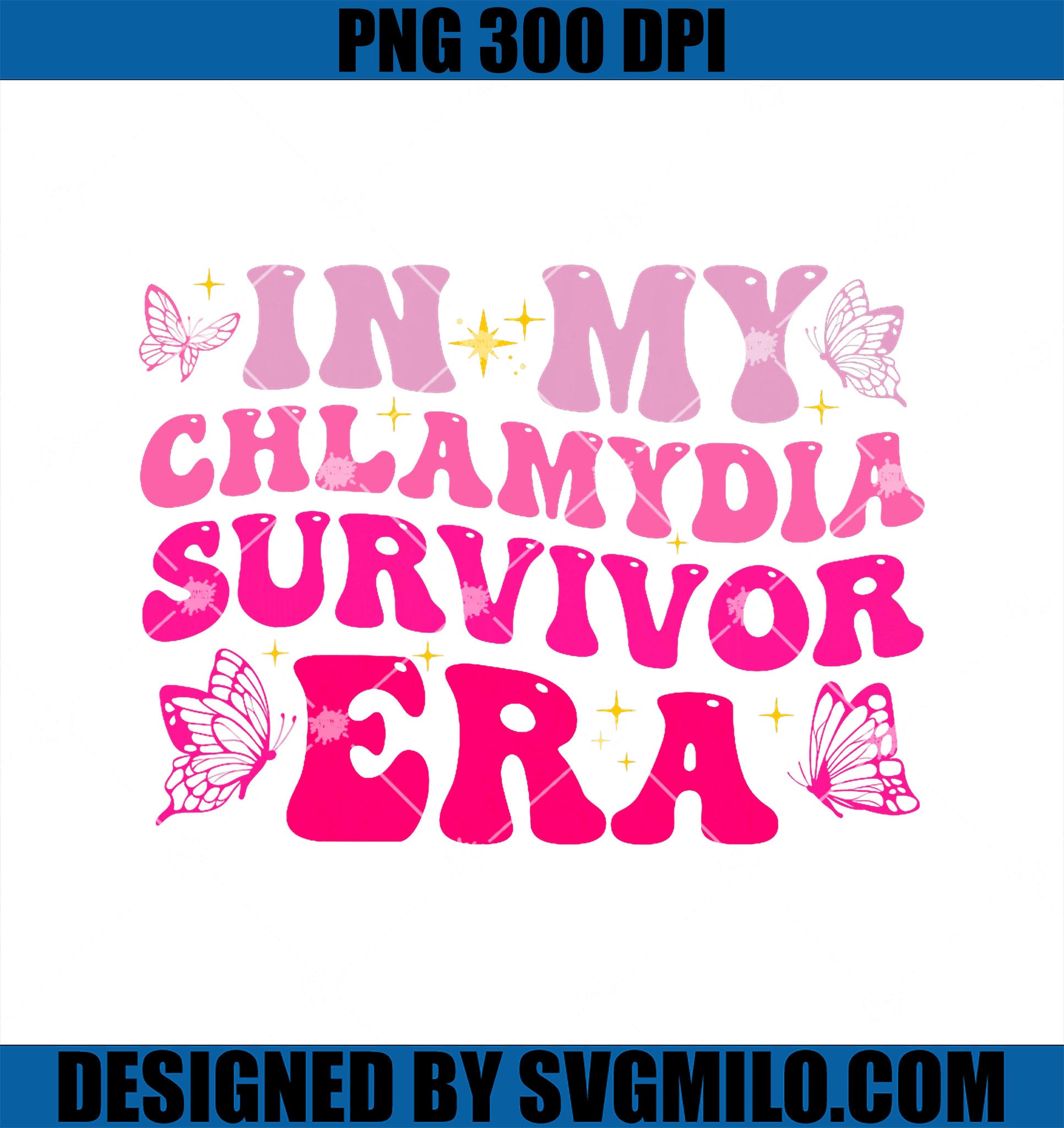 In My Chlamydia Survivor Era PNG, Funny Offensive Embarrassing Inappropriate Adult Humor PNG