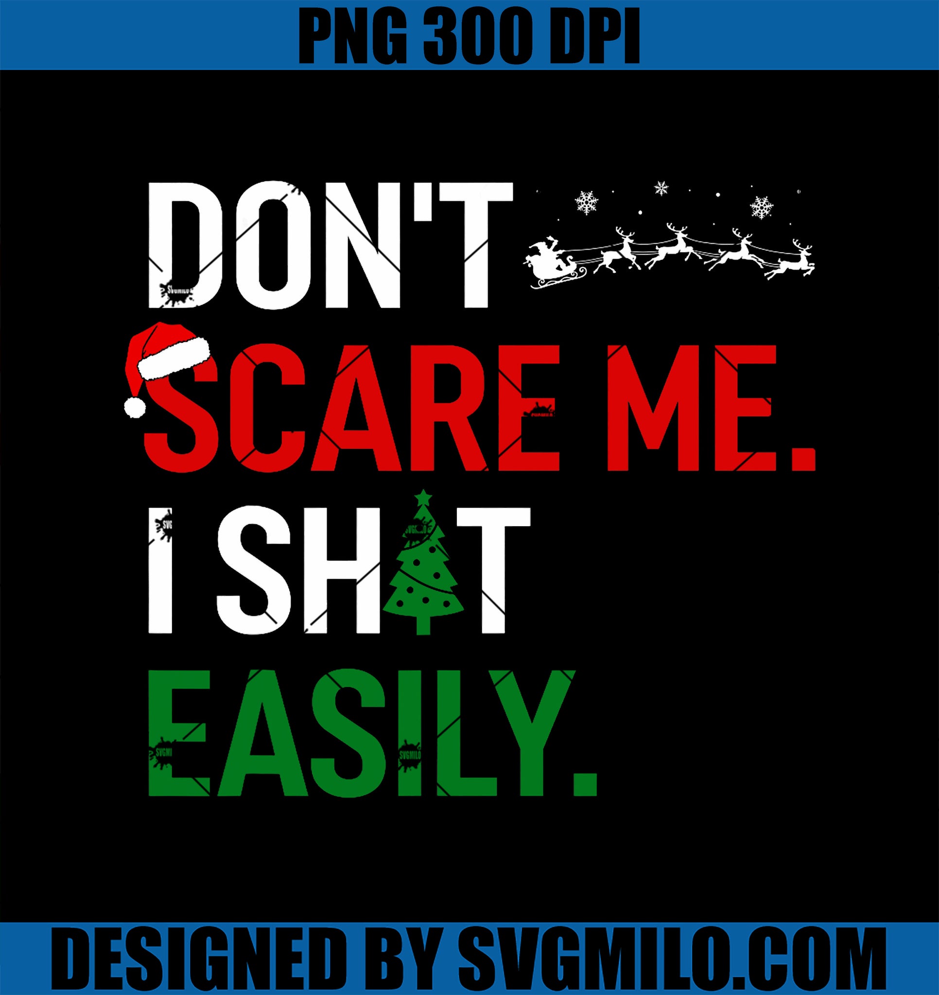 Inappropriate Xmas Don_t Scare Me I Shit Easily Embarrassing PNG