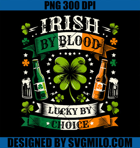 Irish By Blood Lucky By Choice PNG, St. Patrick's Day Irish PNG