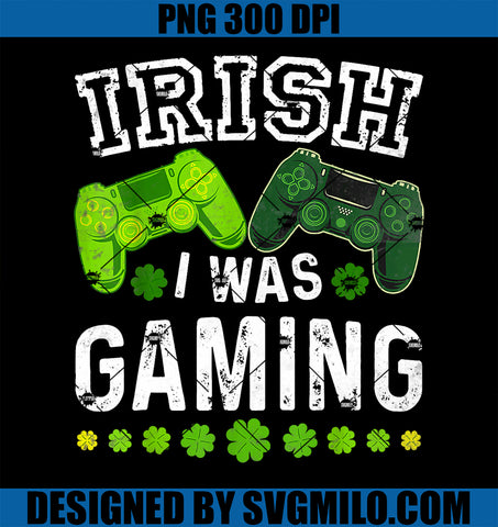 Irish I Was Gaming PNG, Funny St Patricks Day Gamer PNG