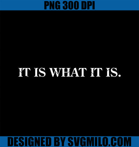 It Is What It Is PNG,  Funny PNG