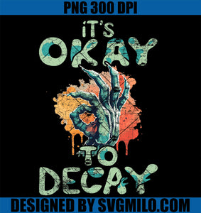 It's Okay To Decay Zombie Hand PNG, Halloween Trick or Treat PNG