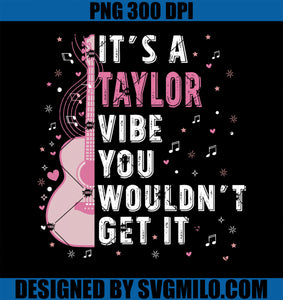 It_s A Taylor Vibe You Wouldn_t Get It PNG