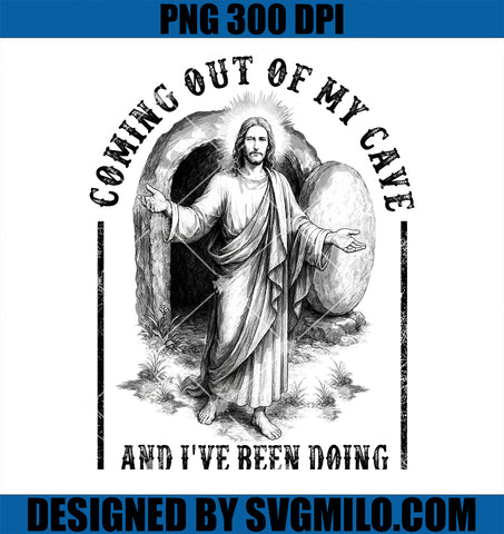 Jesus Coming Out Of My Cave PNG, And I've Been Doing Just Fine PNG