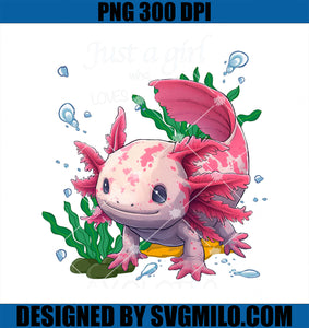 Just A Girl Who Loves Axolotls PNG, Kawaii Axolotl PNG