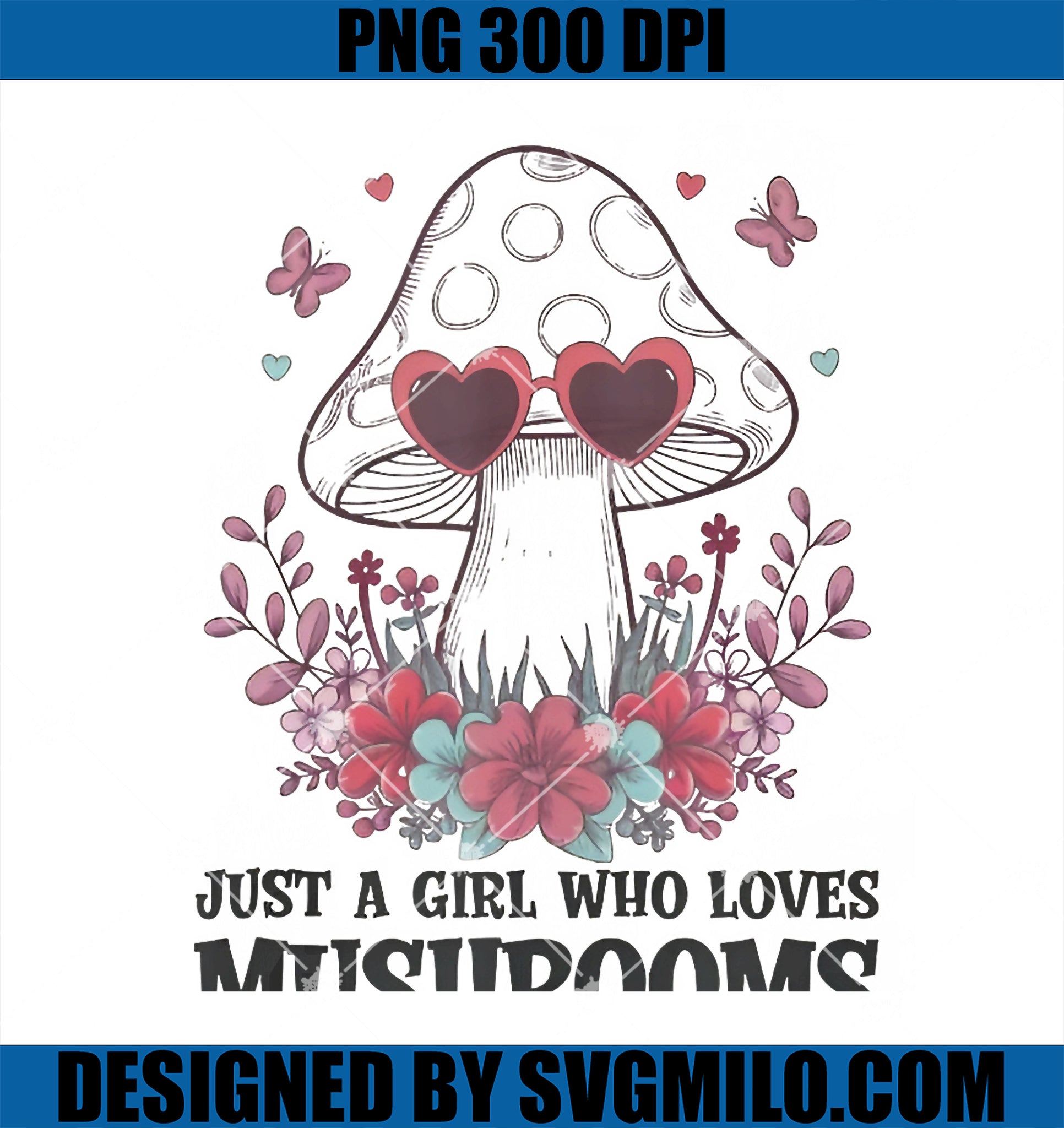 Just A Girl Who Loves Mushrooms Cute Mushroom Lover PNG