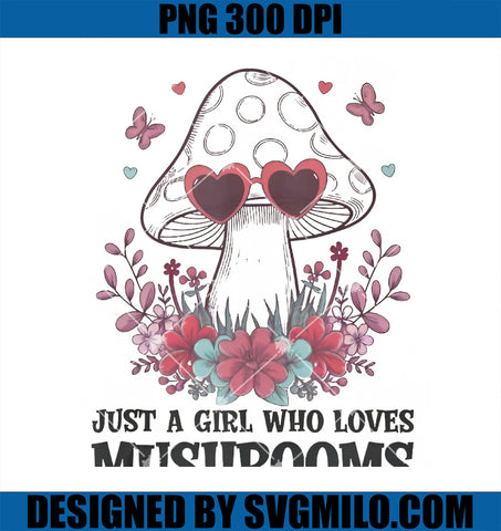 Just A Girl Who Loves Mushrooms Cute Mushroom Lover PNG