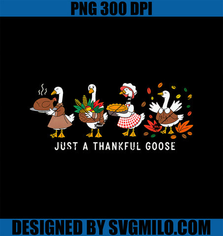 Just A Thankful Goose Silly PNG, Thanksgiving Fall PNG