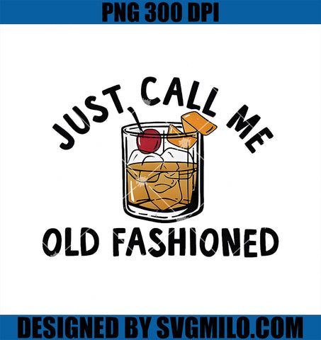 Just Call Me Old Fashioned PNG, Funny Cocktail PNG