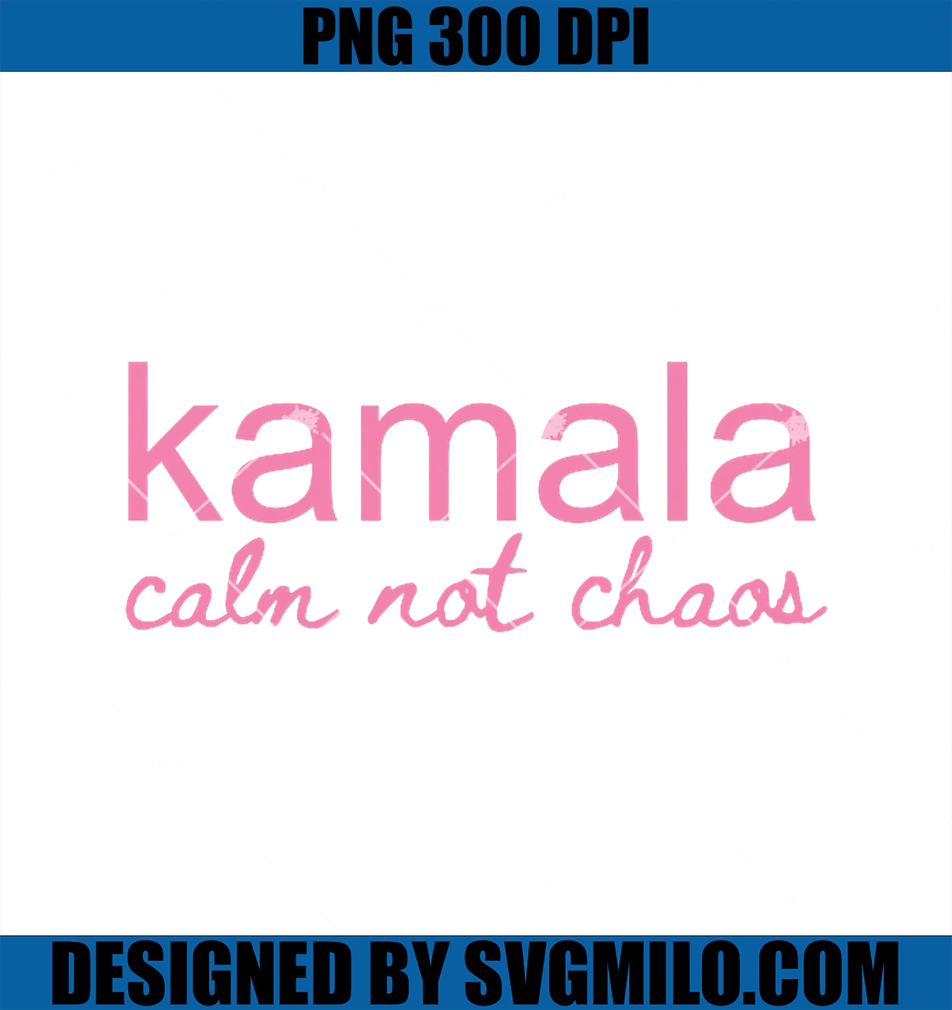 Kamala Calm Not Chaos PNG, Kamala Harris 2024 PNG