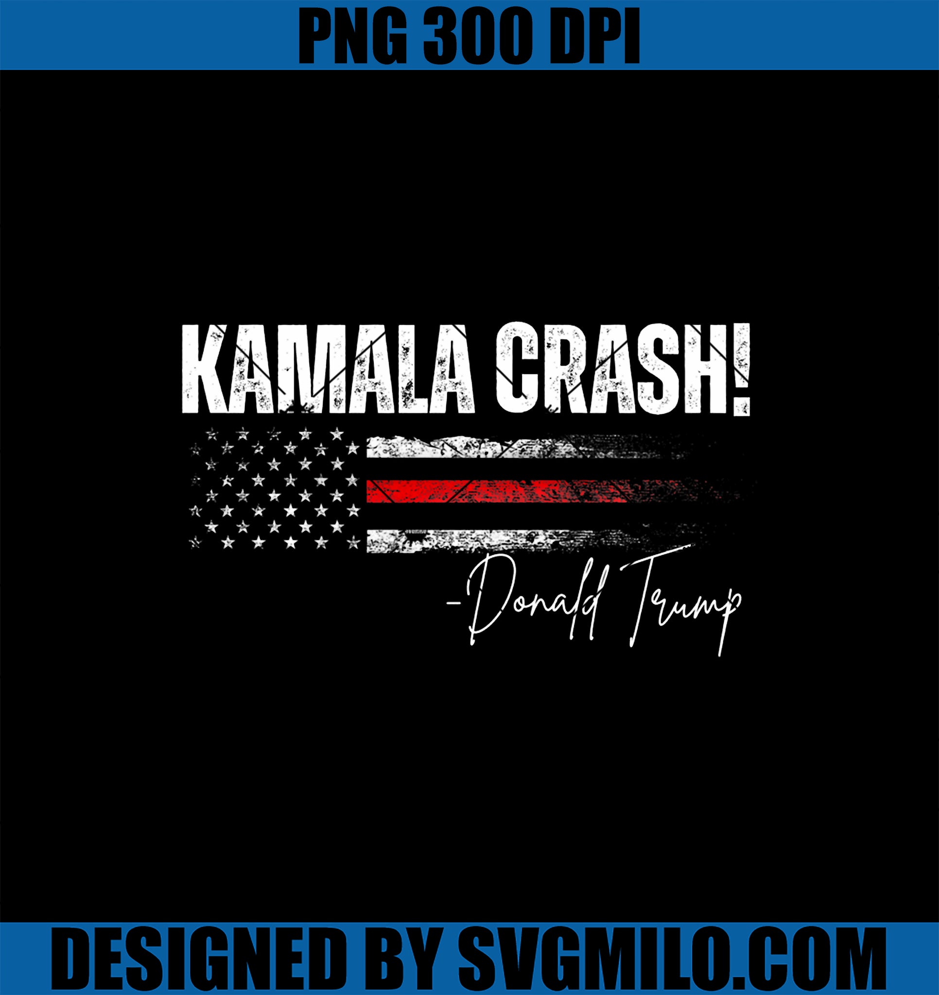 Kamala Crash PNG, Funny Trump 2024 Quotes Vintage American Flag PNG