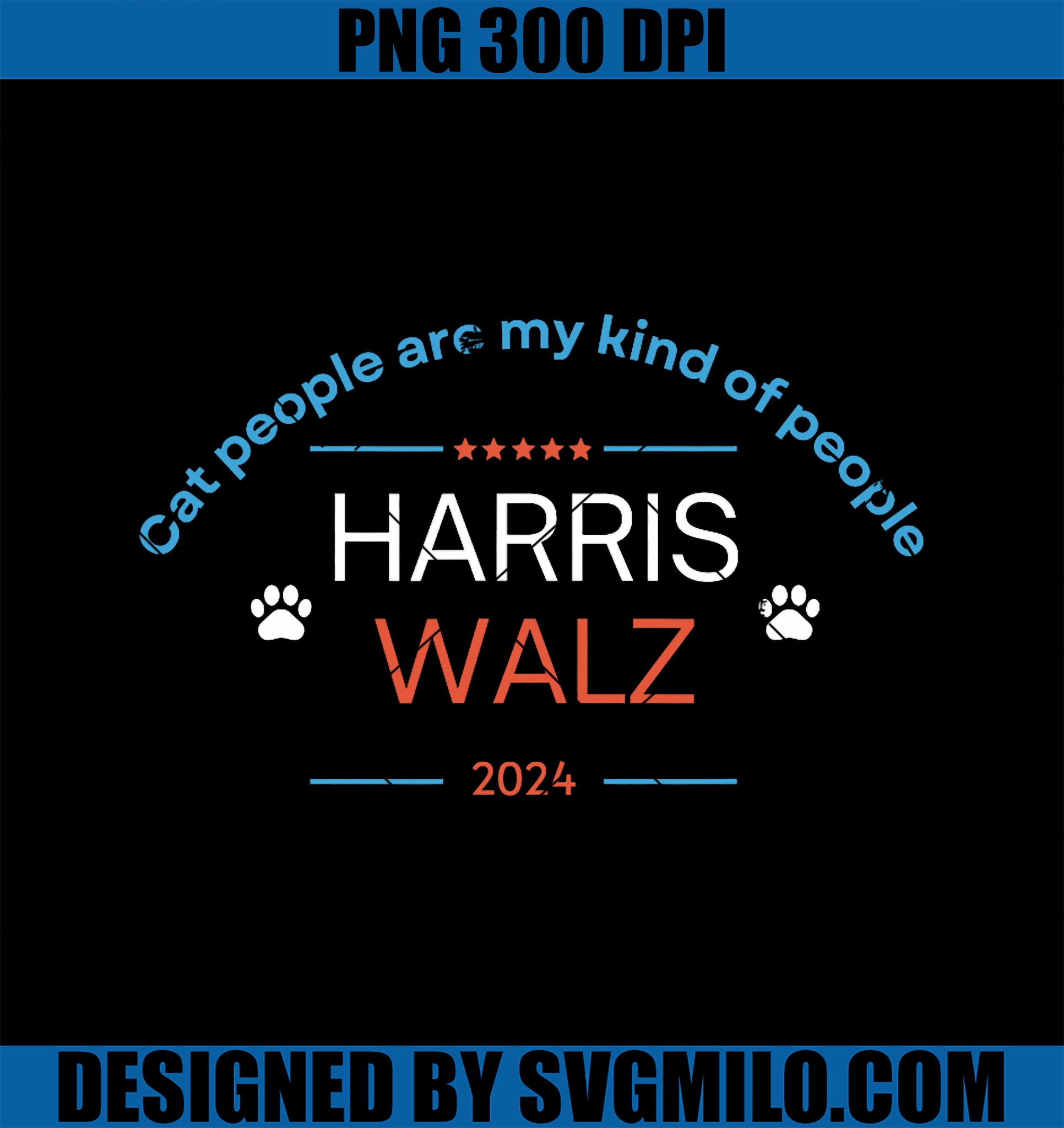 Kamala Harris Tim Walz 2024 PNG, Cat People Are My Kind Of People PNG