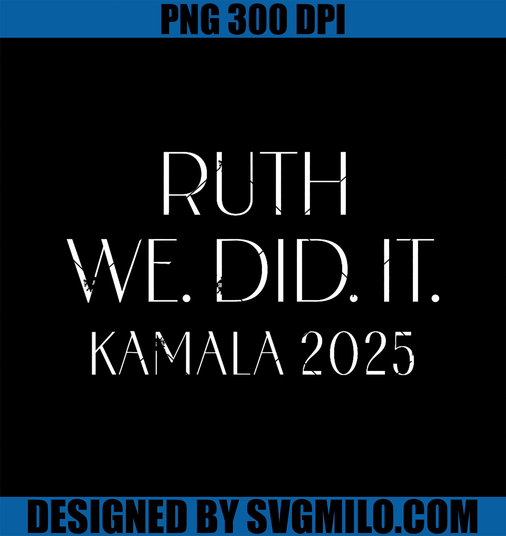 Kamala Harris Wins Election PNG, Ruth We Did It 2025 PNG