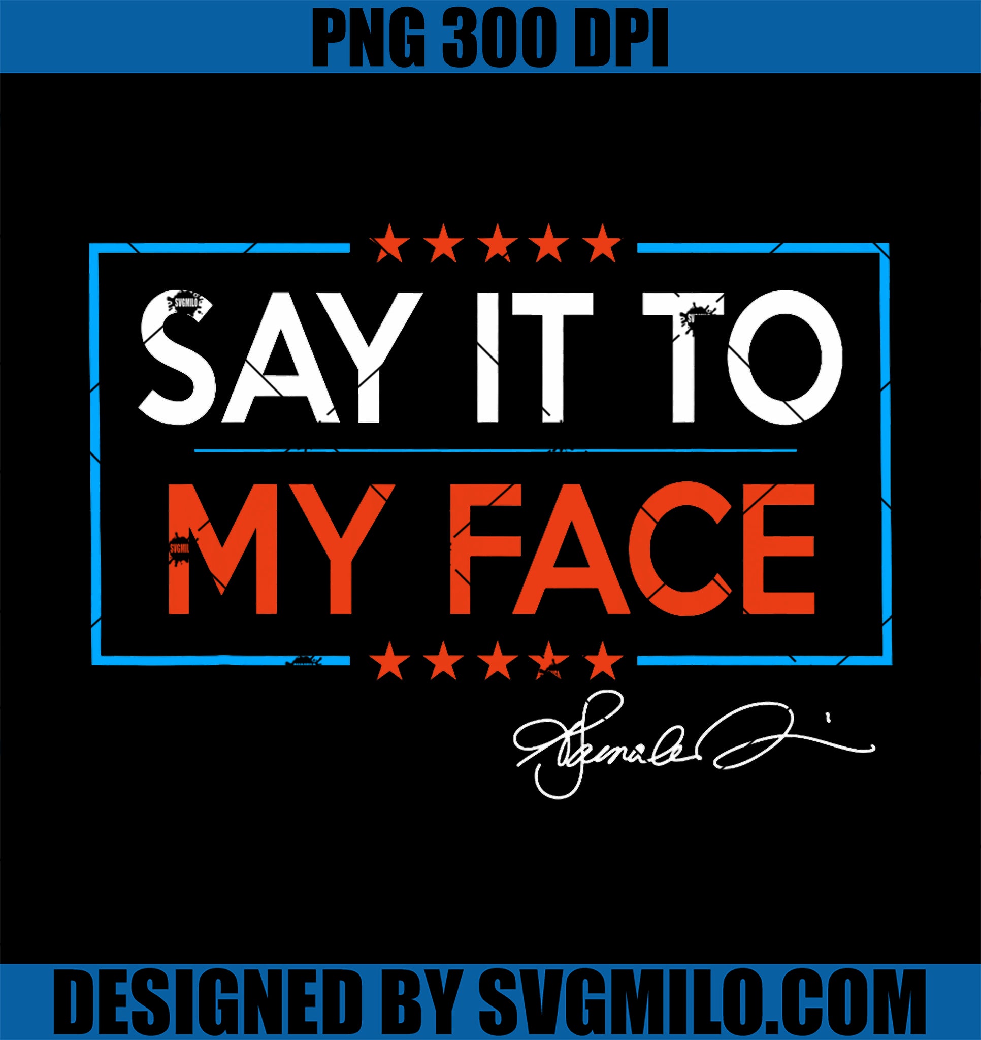 Kamala Say It To My Face PNG, Funny Kamala 2024 For President PNG