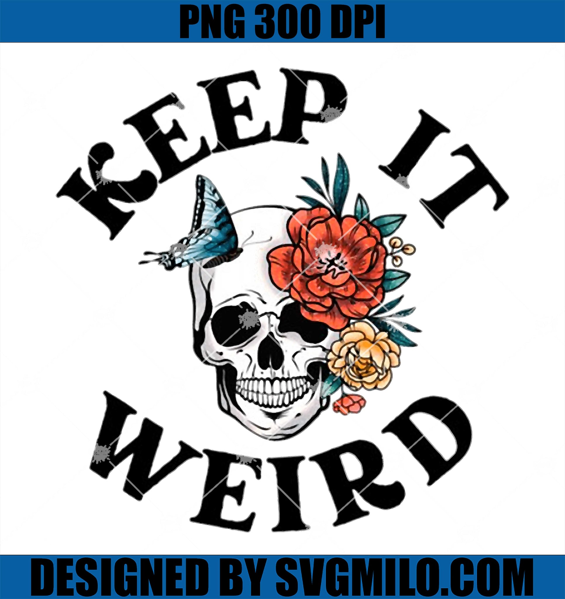 Keep It Weird PNG, Skull Flower PNG, Halloween Skull PNGKeep It Weird PNG, Skull Flower PNG, Halloween Skull PNG
