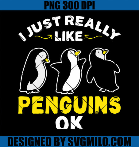 Kids Funny Penguin PNG, I Just Really Like Penguins Ok PNG
