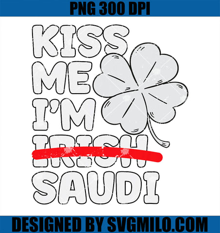 Kiss Me I'm Saudi PNG, Funny St. Patrick's Day Saudi Arabia PNG