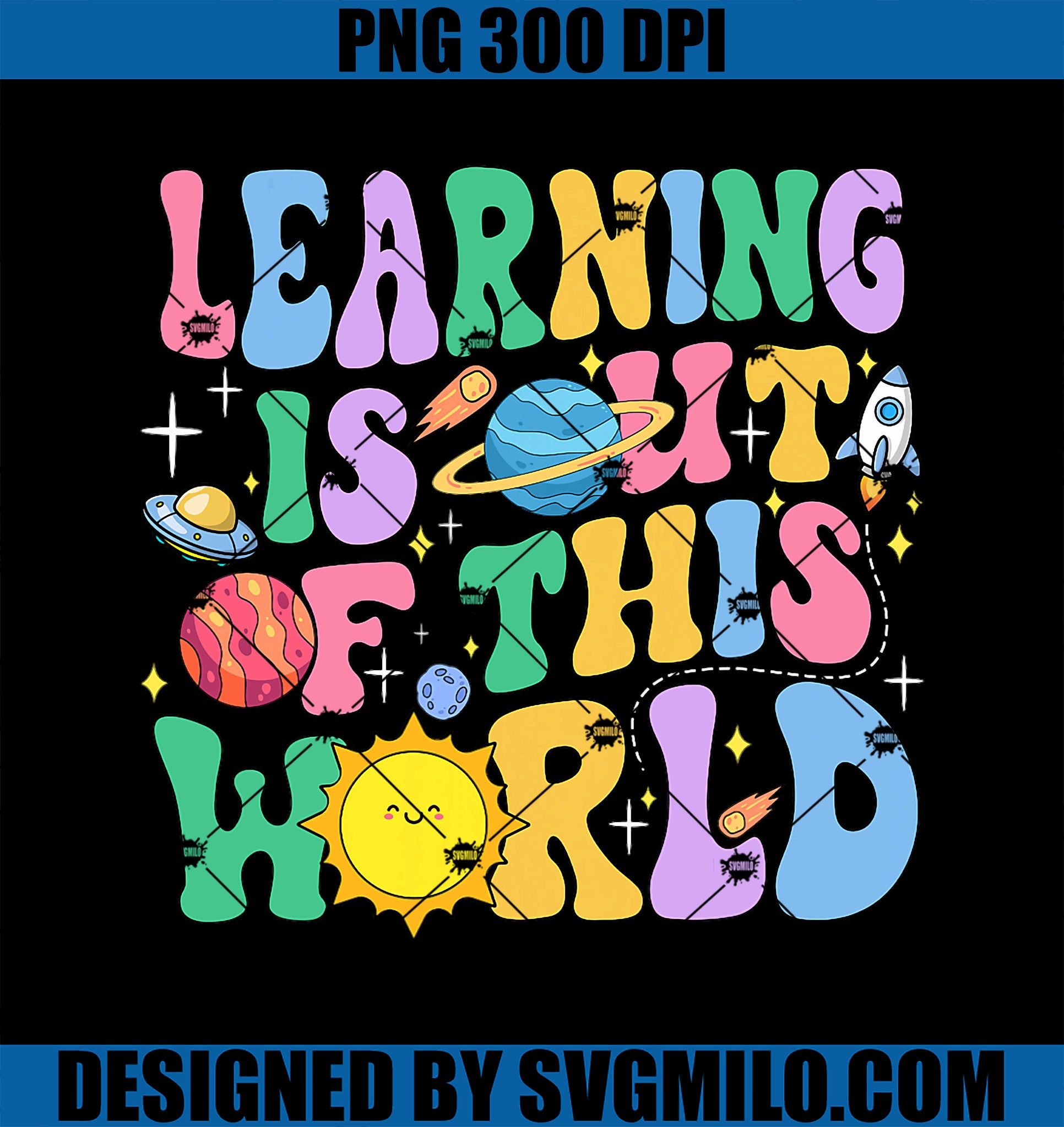 Learning Is Out Of This World Solar System Science Teacher PNG