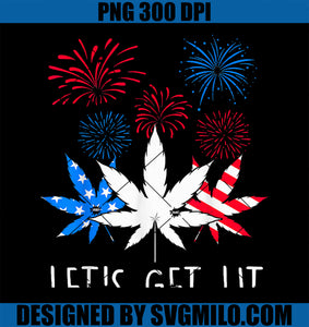 Lets Get Lit Weed 4th Of July PNG, American Flag Marijuana 420 PNG