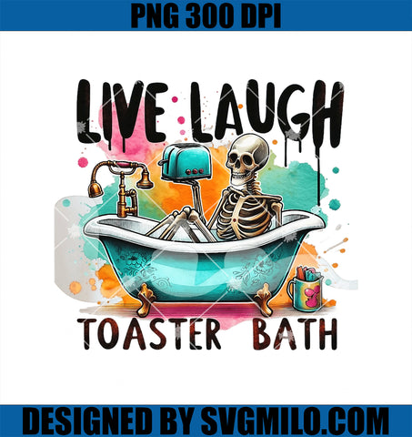Live Laugh Toaster Bath PNG, Funny Skeleton Tide Dye PNG