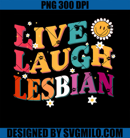 Live Laugh Lesbian Rainbow LGBTQ Gay Pride Month PNG