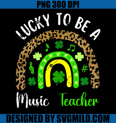 Lucky To Be A Music Teacher PNG, Rainbow Shamrock St Patricks Day PNG