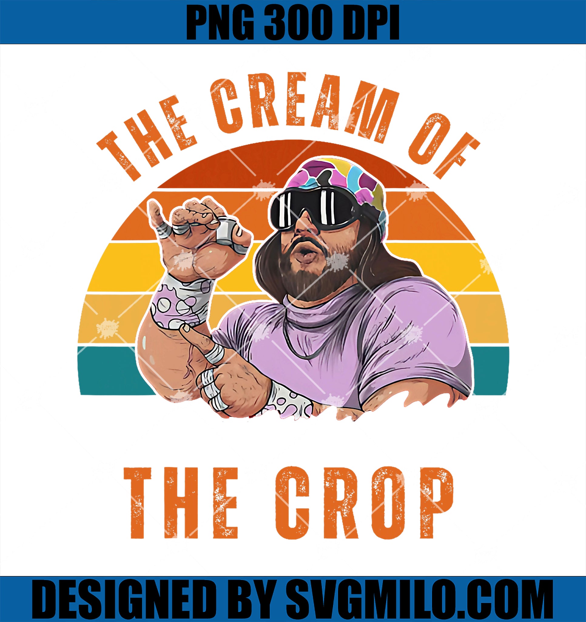 Macho The Cream Of The Crop O Yeah Vintage Wrestling Apparel PNG