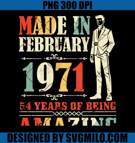 Made In February 1971 My Birthday 54 Years Of Being Amazing PNG