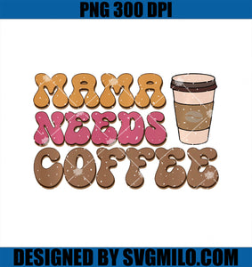 Mama Needs Coffee Caffeine Boost Quote PNG