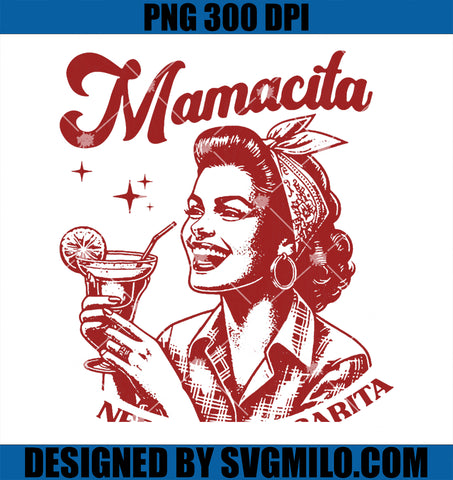 Mamacita Needs A Margarita PNG