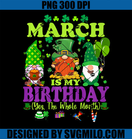 March Is My Birthday Yes The Whole Month Premium PNG, Gnome Patrick Day PNG