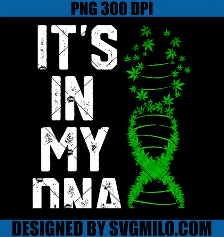 Marijuana it_s In My DNA Weed Cannabis Elegant PNG