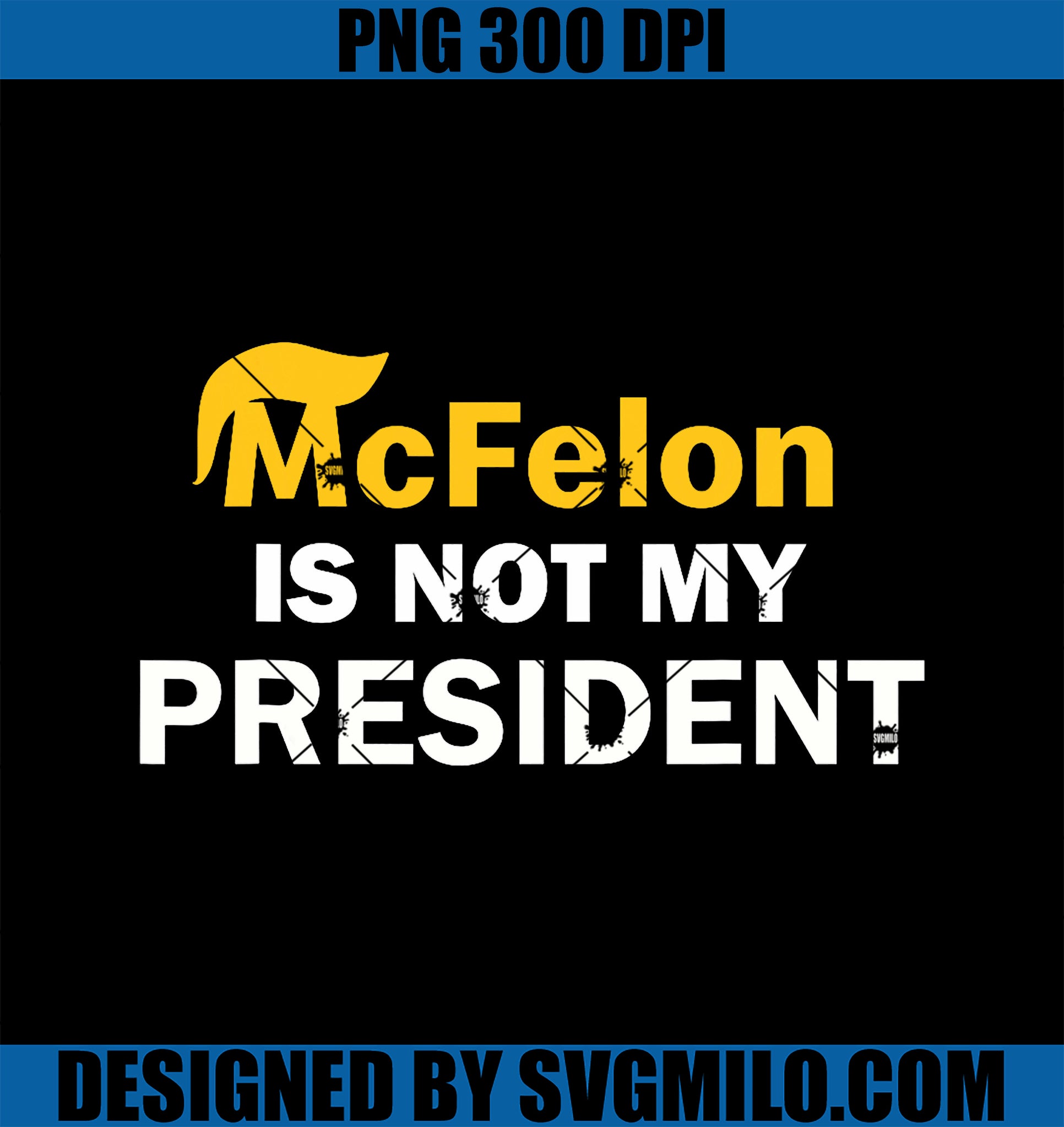 McFelon Is Not My President PNG